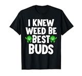 I Knew Weed Be Best Buds Father's D