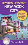 Hey Kids! Let's Visit New York City: Fun Facts and Amazing Discoveries for Kids (Hey Kids! Let's Visit Travel Books #3)