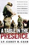 Table in the Presence: The Dramatic Account of How a U.S. Marine Battalion Experienced God's Presence Amidst the Chaos of the War in Iraq