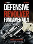 Defensive Revolver Fundamentals, 2nd Edition: Protecting Your Life with the All-American Firearm