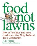 Food Not Lawns: How to Turn Your Yard Into a Garden and Your Neighbourhood Into a Community