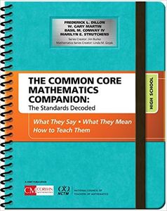 The Common Core Mathematics Companion: The Standards Decoded, High School: What They Say, What They Mean, How to Teach Them