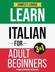The Complete Learn Italian For Adult Beginners Book (3 In 1): Master Reading, Writing, and Speaking Italian With This Simple 3 Step Process