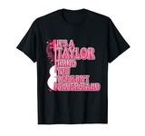 It's a Taylor Thing You Wouldn't Understand Women Men Kids T-Shirt