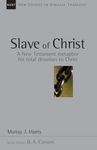 Slave of Christ: A New Testament Metaphor for Total Devotion to Christ (Volume 8)