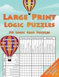 Large Print Logic Puzzles: 50 Logic Grid Puzzles: Contains fun puzzles in font size 16pt: Volume 2 (LARGE PRINT Brain Teaser Puzzle Books)