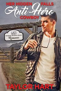 Her Hidden Falls Anti-Hero Cowboy: A Sweet Brother's Romance (Hardman Brother Ranch Romances Book 1)