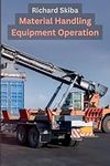 Material Handling Equipment Operati