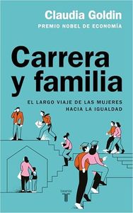 Carrera y familia: El largo viaje de las mujeres hacia la igualdad (Economía)