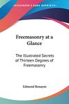 Freemasonry at a Glance: The Illustrated Secrets of Thirteen Degrees of Freemasonry