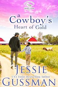 A Cowboy's Heart of Gold (Sweet View Ranch Western Christian Cowboy Romance Book 4) An enemies to more sweet romance