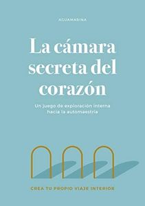 La cámara secreta del corazón: Un juego de exploración interna hacia la automaestría