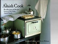 The Amish Cook: Recollections and Recipes from an Old Order Amish Family