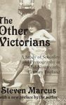 The Other Victorians: A Study of Sexuality and Pornography in Mid-nineteenth-century England