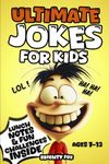 Ultimate Jokes For Kids: Giggles Guaranteed! Jokes, Lunchbox Notes & Wacky Challenges for Kids 7-13