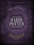 The Unofficial Ultimate Harry Potter Spellbook: A complete reference guide to every spell in the wizarding world (Unofficial Harry Potter Reference Library)