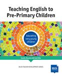 Teaching English to Pre-Primary Children: Educating very young children (DELTA Teacher Development Series)