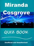 The Unofficial Miranda Cosgrove Quiz Book