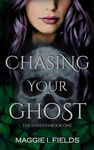 Chasing Your Ghost: A Paranormal Romance (The Unseen Book 1)