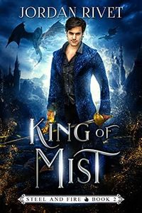 King of Mist (Steel and Fire Book 2)