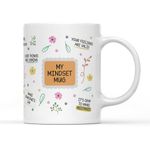 SMARTYPANTS My Mindset Mug Tea Coffee Cup - Daily Affirmation Mindfulness Zen Positive Vibes Patience Meditation Small Steps Good Day Kitchen Decor Gifts Presents (White Handle)