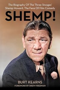 SHEMP!: The Biography of The Three Stooges’ Shemp Howard, The Face of Film Comedy