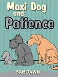 Children's Books: "Maxi Dog and Patience": Children's Books with animals: (FREE VIDEO AUDIOBOOK INCLUDED) Kids Books ages 2 - 6 (Animal Stories for Children)