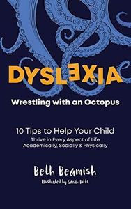 DYSLEXIA. Wrestling with an Octopus. : 10 Tips to Help Your Child