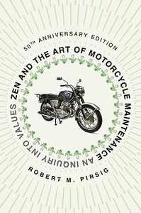 Zen and the Art of Motorcycle Maintenance [50th Anniversary Edition]: An Inquiry into Values