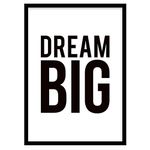 COLOSSAL ART HOUSE Dream Big Slogan Framed Poster Wall Painting for Living Room, Bedroom, Kitchen and Office Wall Decoration Frame décor (13x17 Inch Framed Picture with Poster)