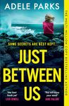 Just Between Us: From the Sunday Times Number One bestselling author of Both Of You comes a sensational new psychological thriller