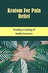 Kratom For Pain Relief: Treating A 