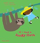 If I had a sleepy sloth: 2