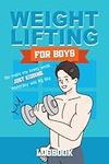 Weight Lifting Log Book For Boys: W