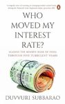 Who Moved My Interest Rate: Leading the Reserve Bank Through Five Turbulent Years