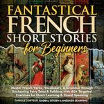 Fantastical French Short Stories fo