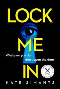 LOCK ME IN [not-CA]: An absolutely gripping new psychological crime thriller with an ending you won’t see coming!