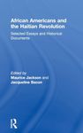 African Americans and the Haitian Revolution: Selected Essays and Historical Documents