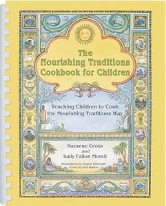 The Nourishing Traditions Cookbook for Children: Teaching Children to Cook the Nourishing Traditions Way