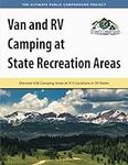 Van and RV Camping at State Recreation Areas: Discover 656 Camping Areas at 415 Locations in 30 States