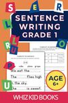 Sentence Writing Grade 1: Workbook for Reading, Writing and Spelling for Ages 6 up.