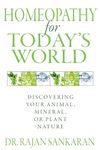 Homeopathy for Today's World: Discovering Your Animal, Mineral, or Plant Nature