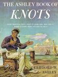 Ashley Book of Knots: Every Practical Knot--What It Looks Like, Who Uses It, Where It Comes From, and How to Tie It