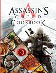 Assassins Creed Cookbook: The Home Cook 20 Recipes To Know Assassins Creed The Home Cook