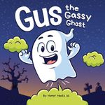 Gus the Gassy Ghost: A Funny Rhyming Halloween Story Picture Book for Kids and Adults About a Farting Ghost, Early Reader