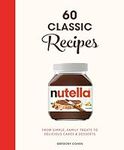 Nutella: 60 Classic Recipes: From s
