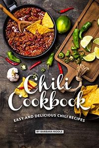 Chili Cookbook: Easy and Delicious Chili Recipes