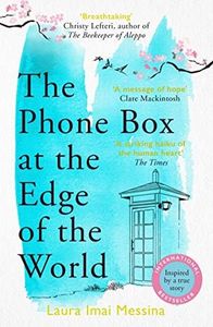 The Phone Box at the Edge of the World: The moving, unforgettable, Japanese-set international bestseller - inspired by true events