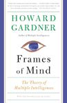 Frames of Mind: The Theory of Multiple Intelligences