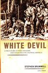White Devil: A True Story of War, Savagery, and Vengeance in Colonial America